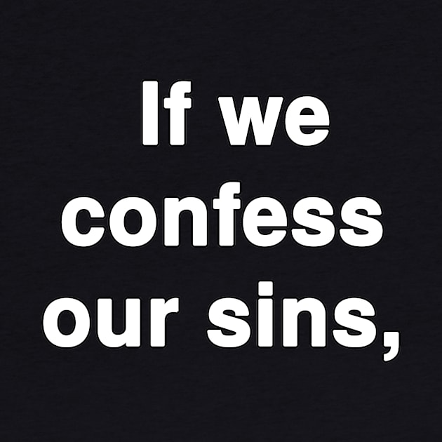 If we confess our sins 1 John 1:9 Phrase Text Typography by Holy Bible Verses